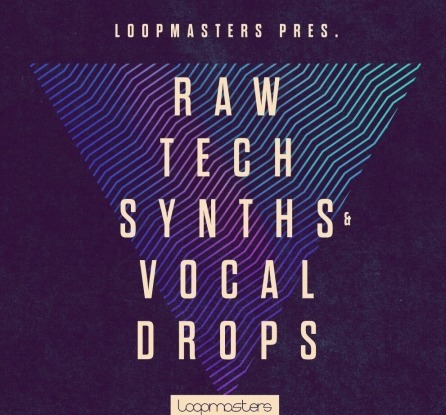 Loopmasters Raw Tech Synths And Vocal Drops MULTiFORMAT